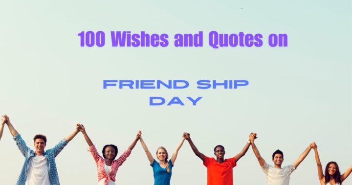 100 Ways to Say “I Cherish You”: Ultimate Friendship Day Wishes, Messages, & Quotes for 2024